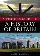 A Visitors Guide to a History of Britain (History of Britain S. )
