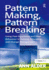 Pattern Making, Pattern Breaking