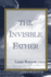 Invisible Father (Vol. 3 [of a Three Volume Triology on the Son, the Spirit an)