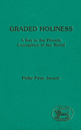 Graded Holiness: A Key to the Priestly Conception of the World