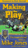 Making the Play: the Inspirational Story of Mike Jones as Told to Jim Thomas