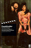 Fassbinder: the Life and Work of a Genius: the Life and Work of a Provocative Genius