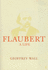 Flaubert: a Life