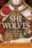 She Wolves: the Women Who Ruled England Before Elizabeth