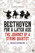 Beethoven for a Later Age: the Journey of a String Quartet