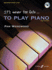 It's Never Too Late to Play Piano: Level 1, Book & Cd (Faber Edition: It's Never Too Late)