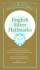 English Silver Hallmarks: Including the Marks of Origin on Scottish & Irish Silver Plate, Gold, Platinum & Sheffield Plate, From Circa 1554, With 500 of the More Important Makers Marks From 1697-1900