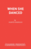 When She Danced