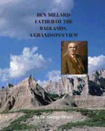 Ben Millard, Father of the Badlands, a Grandson's View