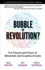 Bubble Or Revolution? the Future of Bitcoin, Blockchains, and Cryptocurrencies