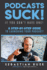 Podcasts Suck! : (If You Don't Have One)