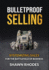 Bulletproof Selling: Systemizing Sales for the Battlefield of Business