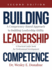 Building Leadership Competence: A Competency-Based Approach to Building Leadership Ability