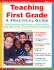 Teaching First Grade: a Mentor Teacher Shares Insights, Strategies, and Lessons for Teaching Reading, Writing and Math and Laying the Foundation for Learning Success