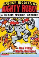 Ricky Ricotta's Mighty Robot Vs. the Mutant Mosquitoes From Mercury (Ricky Ricotta's Mighty Robot #2) (2)