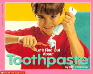 Let's Find Out About Toothpaste (Let's Find Out Library)