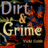 Dirt & Grime (Like You'Ve Never Seen)