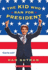 The Kid Who Ran for President