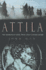Attila: the Barbarian King Who Challenged Rome