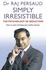 Simply Irresistible: the Psychology of Seduction-How to Catch and Keep Your Perfect Partner