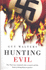 Hunting Evil: How the Nazi War Criminals Escaped and the Hunt to Bring Them to Justice