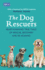 The Dog Rescuers: Heartwarming True Tails of Rescue, Recovery and Re-Homing