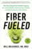 Fiber Fueled: the Plant-Based Gut Health Program for Losing Weight, Restoring Your Health, Andoptimizing Your Microbiome