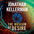 The Museum of Desire: an Alex Delaware Novel