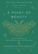 The Moth Presents: a Point of Beauty