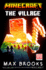 Minecraft: the Village: an Official Minecraft Novel