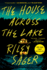 The House Across the Lake: a Novel