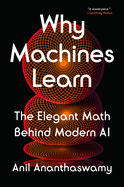 Why Machines Learn: the Elegant Math Behind Modern Ai