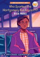 Who Sparked the Montgomery Bus Boycott? : Rosa Parks: a Who Hq Graphic Novel (Who Hq Graphic Novels)