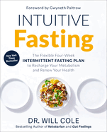 Intuitive Fasting: the Flexible Four-Week Intermittent Fasting Plan to Recharge Your Metabolism and Renew Your Health (Goop Press)
