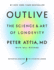 Outlive: the Science and Art of Longevity