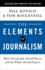 The Elements of Journalism, Revised and Updated 4th Edition: What Newspeople Should Know and the Public Should Expect (2021)