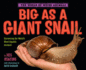 Big as a Giant Snail (the World of Weird Animals)
