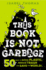 This Book is Not Garbage: 50 Ways to Ditch Plastic, Reduce Trash, and Save the World!