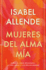Mujeres Del Alma M�a / the Soul of a Woman: Sobre El Amor Impaciente, La Vida Larga Y Las Brujas Buenas (Spanish Edition)