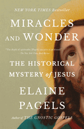 Miracles and Wonder: the Historical Mystery of Jesus