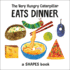 The Very Hungry Caterpillar Eats Dinner: a Shapes Book (the World of Eric Carle)