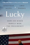 Lucky: How Joe Biden Barely Won the Presidency (Random House Large Print)