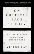 On Critical Race Theory: Why It Matters & Why You Should Care