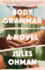 Body Grammar: a Novel