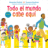 Todo El Mundo Cabe Aqu� (an All Are Welcome Book) (Spanish Edition)