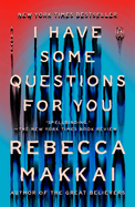 I Have Some Questions for You: a Novel