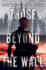 Those Beyond the Wall: a Novel