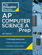 Princeton Review Ap Computer Science a Prep, 8th Edition: 5 Practice Tests + Complete Content Review + Strategies & Techniques