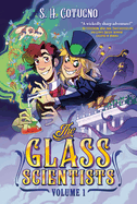 The Glass Scientists: Volume One: a Graphic Novel