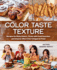 Color Taste Texture: Recipes for Picky Eaters, Those With Food Aversion, and Anyone Who's Ever Cringed at Food